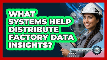 What Systems Help Distribute Factory Data Insights?
