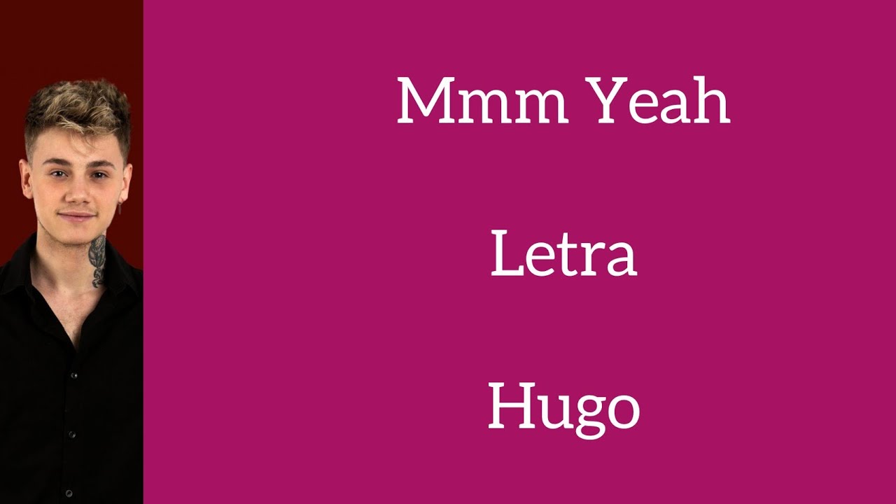 Watch MMM YEAH/LETRA/HUGO on YouTube Watch MMM YEAH/LETRA/HUGO on YouTube