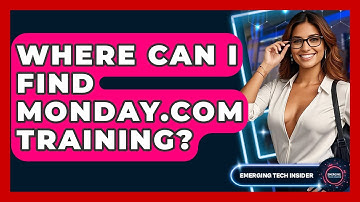 Where Can I Find Monday.com Training? - Emerging Tech Insider
