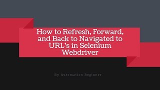 Navigate Forward Backward Refresh in Selenium Webdriver using python || Selenium Webdriver