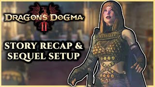Dragon's Dogma 2 | Story Recap & Sequel Setup Explained
