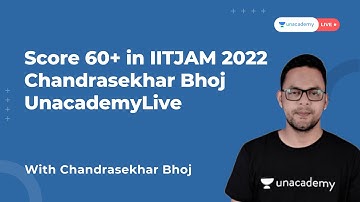 Score 60+ in IITJAM 2022 | Chandrasekhar Bhoj | Unacademy Live IIT JAM