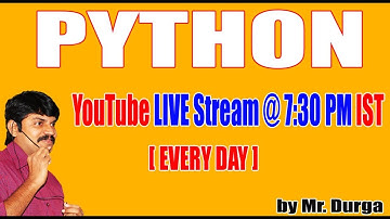 Python(Core & Adv )Youtube Live by Durga Sir @ 7:30PM