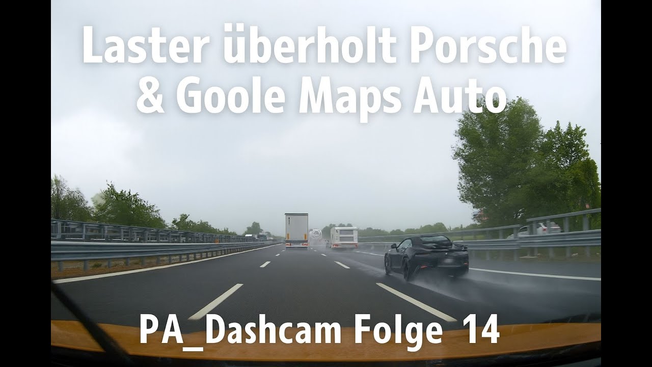 Laster überholt Porsche & Google Maps Auto | PA_Dashcam | Folge 14 #dashcam