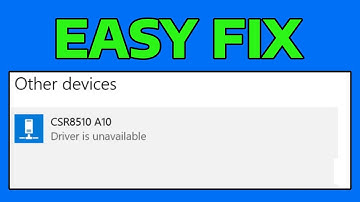 How To Fix CSR8510 A10 Driver is Unavailable Error in Windows