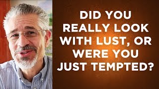 What Is the Difference Between Lusting and the Temptation to Lust?
