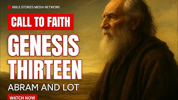 Genesis 13 Explained | Abram and Lot Separate - Bible Story, Lessons & Meaning