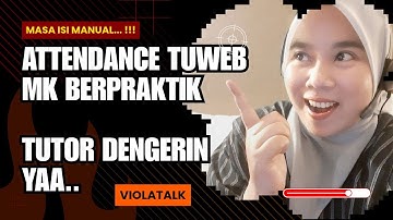 Mengisi Kehadiran Saat Pelaksanaan Tuweb MK Berpraktik