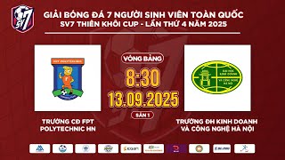 🔴TRỰC TIẾP: CĐ FPT POLYTECHNIC HN - ĐH KINH DOANH VÀ CÔNG NGHỆ HN | SV7 THIÊN KHÔI CUP 2025