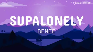 BENEE - Supalonely (Lyrics) ft. Gus Dapperton