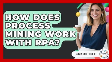 How Does Process Mining Work With RPA? - Admin Career Guide