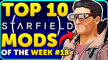 Starfield NEW Weapons, CUT Content! Top 10 Mods of the Week #18