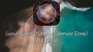 🎧 Sunset Lover (Manatee Commune Remix) - Petit Biscuit [Broers Music]