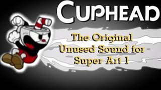 Cuphead: The Original Unused Sound for Super Art 1