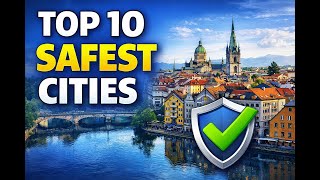 Top 10 Safest Cities to Live in 2025 (Low Crime, High Quality of Life)