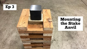 Mounting My Stake Anvil (EP 3)