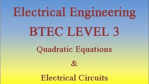 BTEC Level 3 Quadratic Equations & Electrical Circuits