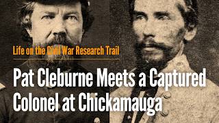 Pat Cleburne Meets a Captured Colonel at Chickamauga