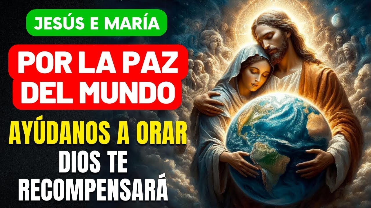 ORACIÓN POR LA PAZ DEL MUNDO - AYÚDANOS A ORAR - YouTube