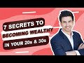 7 secrets to becoming Wealthy in Your 20s and 30s