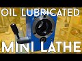 Mini Lathe Upgrade: Oil Lubricated Headstock