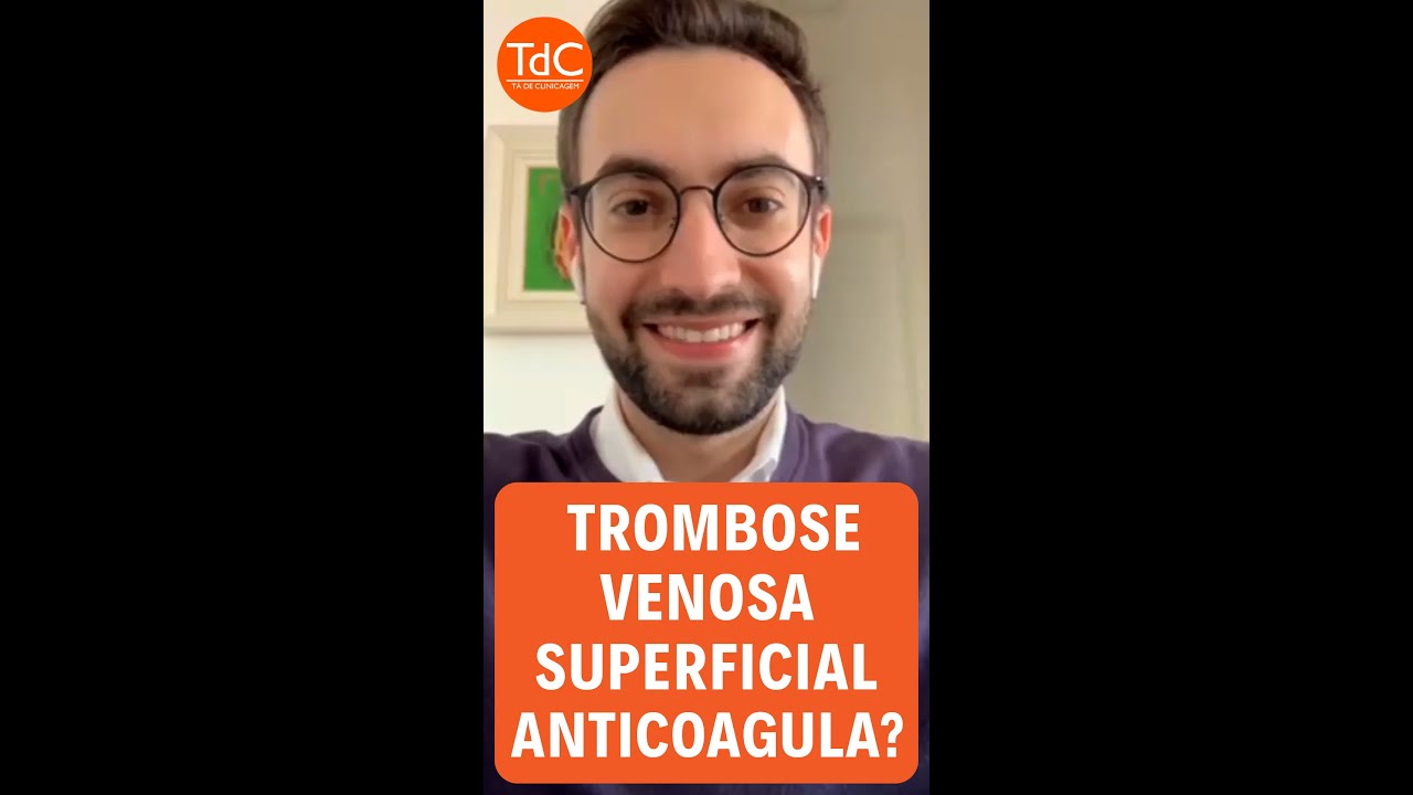 Thumbnail - Quando eu preciso anticoagular trombose venosa superficial?