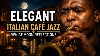 Elegant | Italian Café Jazz | Venice Moon Reflections