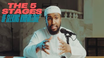 The five stages of Seeking Knowledge - Ustadh Abdulrahman Hassan