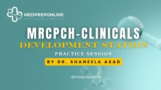 MRCPCH-CLINICAL| Development Station Practice session by Dr. Shaneela Asad |Medpreponline