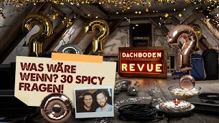 #121, Was wäre wenn...? 30 spicy Fragen!  Dachboden Revue Podcast