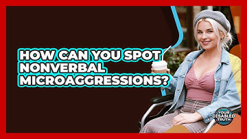 How Can You Spot Nonverbal Microaggressions?