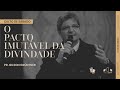 O PACTO IMUTÁVEL DA DIVINDADE | Pr. Gilson Grüdtner | Igreja Unasp SP