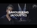 saviour king acoustic hillsong worship