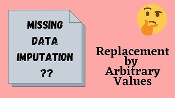 Missing Data Imputation | Replacement by ARBITRARY VALUES | A.I.M Learning | Data Science