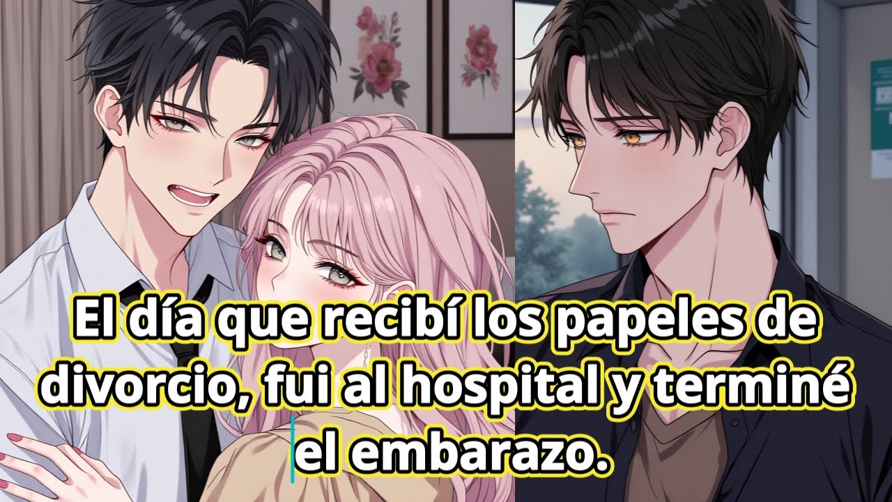 El día que recibí los papeles de divorcio, fui al hospital y terminé el embarazo.