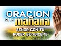 Oracion de la maana seor bendiceme con luz y paz evangelio oracinpoderosa oraciondelamaana