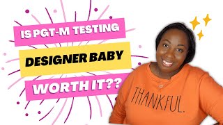 Designer Baby? Is $9,000 PGT-M testing worth it?