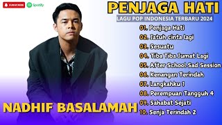 NADHIF BASALAMAH - PENJAGA HATI - NADHIF BASALAMAH - SESUATU || LAGU POP TERPOPULER 2024