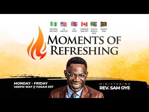 MOMENT OF REFRESHING WITH REV SAM OYE