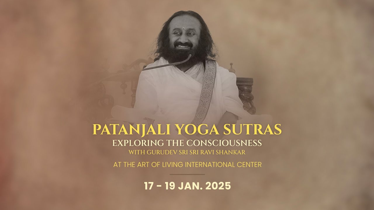Patanjali Yoga Sutras with Gurudev Sri Sri Ravi Shankar: 17 - 19 Jan ...