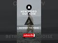 BETWEEN THE NOISE - NEW VIDEO OUT NOW #andersensoundlab #popsoul   #pop #soul #music # #musicvideo