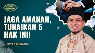 Download lagu 5 Hak yang Harus Ditunaikan untuk Menjaga Amanah | Ustaz Rustandi - Damai Indonesiaku