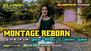 DJ - MONTAGE REBORN VIRAL TIK TOK || ELVINA PROJECT FEAT IRPAN DISCOKEY AND SUMAWE SLOW BASS ||
