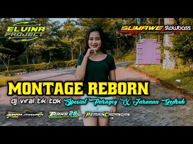 DJ - MONTAGE REBORN VIRAL TIK TOK || ELVINA PROJECT FEAT IRPAN DISCOKEY AND SUMAWE SLOW BASS || class=