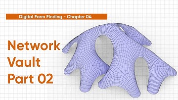 Digital Form Finding - Chapter 04 | Networked Vault Part 02 | Rhino & Grasshopper Tutorial