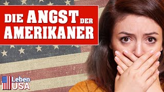 Amerikaner haben Angst!