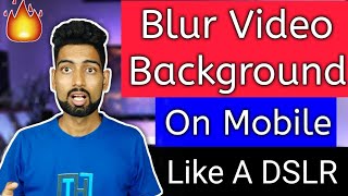 Blur Video Background On Mobile Like DSLR || How To Get Video Background Blur On Mobile Blur Video Background On Mobile Like DSLR || How To Get Video Background Blur On Mobile