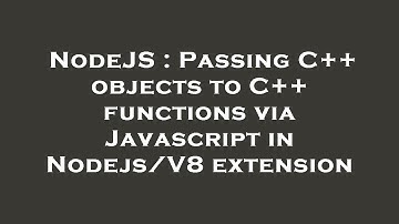 NodeJS : Passing C++ objects to C++ functions via Javascript in Nodejs/V8 extension