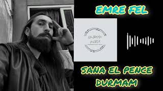 Emre Fel - Sana El Pençe Durmam (Official Music)
