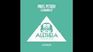 Pavel Petrov - La Bamba (Original Mix)